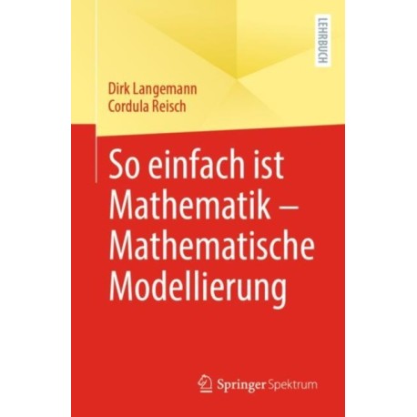 So einfach ist Mathematik – Mathematische Modellierung
