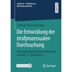 Die Entwicklung der strafprozessualen Durchsuchung: Gesetzgebung und Reformdiskussion seit dem 19. Jahrhundert