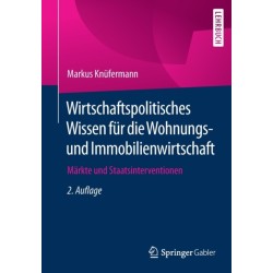 Wirtschaftspolitisches Wissen fur die Wohnungs- und Immobilienwirtschaft: Markte und Staatsinterventionen