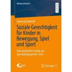 Soziale Gerechtigkeit fur Kinder in Bewegung, Spiel und Sport: Eine qualitative Studie aus sportpadagogischer Sicht