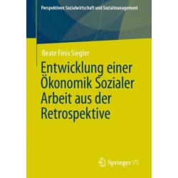 Entwicklung einer Okonomik Sozialer Arbeit aus der Retrospektive