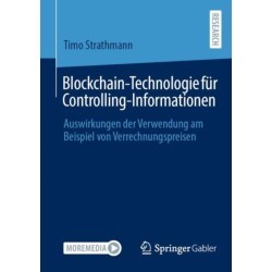 Blockchain-Technologie fur Controlling-Informationen: Auswirkungen der Verwendung am Beispiel von Verrechnungspreisen