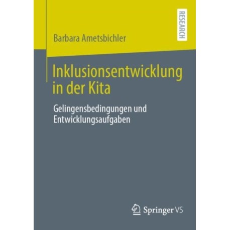 Inklusionsentwicklung in der Kita: Gelingensbedingungen und Entwicklungsaufgaben