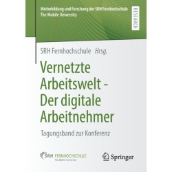 Vernetzte Arbeitswelt - Der digitale Arbeitnehmer: Tagungsband zur Konferenz