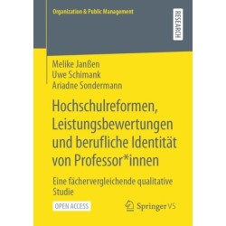 Hochschulreformen, Leistungsbewertungen und berufliche Identitat von Professor*innen: Eine fachervergleichende qualitative Studie