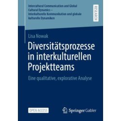 Diversitatsprozesse in interkulturellen Projektteams: Eine qualitative, explorative Analyse