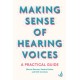 Making Sense of Hearing Voices: A practical guide