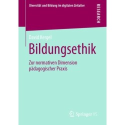 Bildungsethik: Zur normativen Dimension padagogischer Praxis
