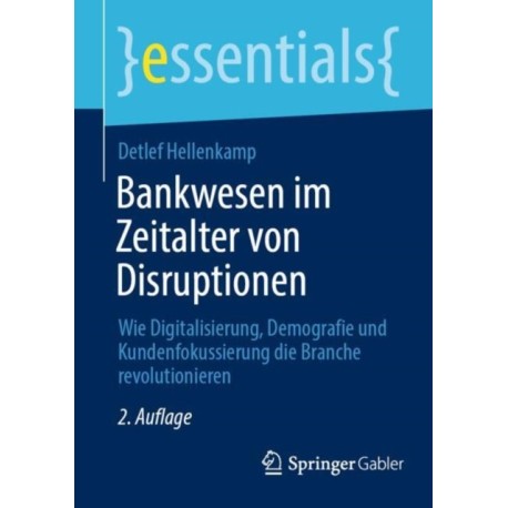 Bankwesen im Zeitalter von Disruptionen: Wie Digitalisierung, Demografie und Kundenfokussierung die Branche revolutionieren