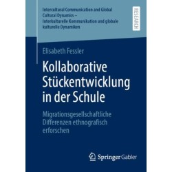 Kollaborative Stuckentwicklung in der Schule: Migrationsgesellschaftliche Differenzen ethnografisch erforschen