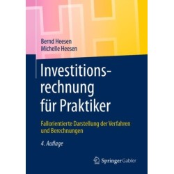 Investitionsrechnung fur Praktiker: Fallorientierte Darstellung der Verfahren und Berechnungen