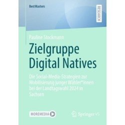 Zielgruppe Digital Natives: Die Social-Media-Strategien zur Mobilisierung junger Wahler*innen bei der Landtagswahl 2024 in Sachsen