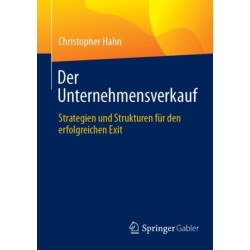 Der Unternehmensverkauf: Strategien und Strukturen fur den erfolgreichen Exit