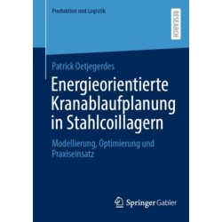 Energieorientierte Kranablaufplanung in Stahlcoillagern: Modellierung, Optimierung und Praxiseinsatz