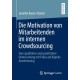 Die Motivation von Mitarbeitenden im internen Crowdsourcing: Eine qualitative und quantitative Untersuchung mit Fokus auf digitale Anerkennung