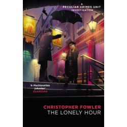 Bryant & May - The Lonely Hour: (Bryant & May Book 17)