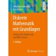 Diskrete Mathematik mit Grundlagen: Lehrbuch fur Studierende von MINT-Fachern