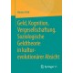 Geld, Kognition, Vergesellschaftung. Soziologische Geldtheorie in kultur-evolutionarer Absicht