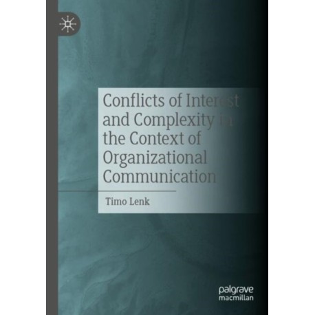 Conflicts of Interest and Complexity in the Context of Organizational Communication