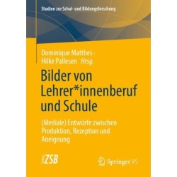 Bilder von Lehrer*innenberuf und Schule: (Mediale) Entwurfe zwischen Produktion, Rezeption und Aneignung