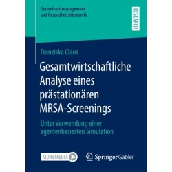 Gesamtwirtschaftliche Analyse eines prastationaren MRSA-Screenings: Unter Verwendung einer agentenbasierten Simulation