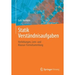 Statik Verstandnisaufgaben: Herleitungen, Lern- und Klausur-Formelsammlung