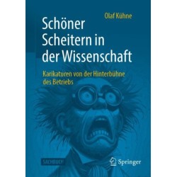 Schoner Scheitern in der Wissenschaft: Karikaturen von der Hinterbuhne des Betriebs