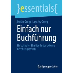 Einfach nur Buchfuhrung: Ein schneller Einstieg in das externe Rechnungswesen