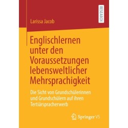Englischlernen unter den Voraussetzungen lebensweltlicher Mehrsprachigkeit: Die Sicht von Grundschulerinnen und Grundschulern auf ihren Tertiarspracherwerb