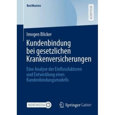 Kundenbindung bei gesetzlichen Krankenversicherungen: Eine Analyse der Einflussfaktoren und Entwicklung eines Kundenbindungsmodells