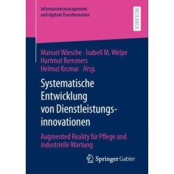 Systematische Entwicklung von Dienstleistungsinnovationen: Augmented Reality fur Pflege und industrielle Wartung