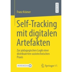 Self-Tracking mit digitalen Artefakten: Zur padagogischen Logik einer distribuierten soziotechnischen Praxis