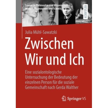 Zwischen Wir und Ich: Eine sozialontologische Untersuchung der Bedeutung der einzelnen Person fur die soziale Gemeinschaft nach Gerda Walther