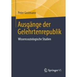 Ausgange der Gelehrtenrepublik: Wissenssoziologische Studien