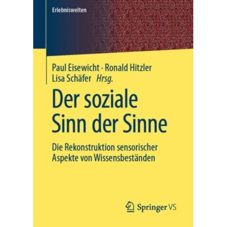 Der soziale Sinn der Sinne: Die Rekonstruktion sensorischer Aspekte von Wissensbestanden