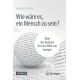 Wie ware es, ein Mensch zu sein?: Uber das Humane fur eine Welt von morgen