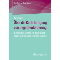 Uber die Rechtfertigung von Begabtenforderung: Eine Diskursanalyse am Beispiel der Studienstiftung des deutschen Volkes