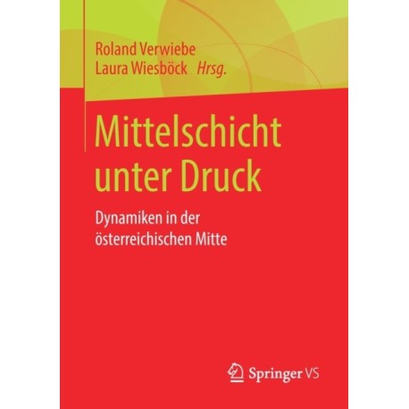 Mittelschicht unter Druck: Dynamiken in der osterreichischen Mitte