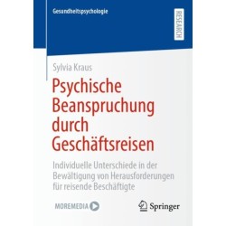 Psychische Beanspruchung durch Geschaftsreisen: Individuelle Unterschiede in der Bewaltigung von Herausforderungen fur reisende Beschaftigte