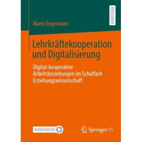 Lehrkraftekooperation und Digitalisierung: Digital-kooperative Arbeitsbeziehungen im Schulfach Erziehungswissenschaft