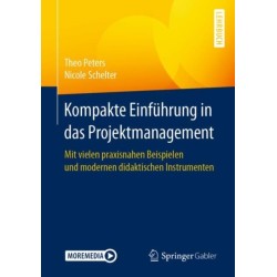 Kompakte Einfuhrung in das Projektmanagement: Mit vielen praxisnahen Beispielen und modernen didaktischen Instrumenten