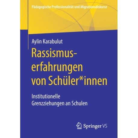 Rassismuserfahrungen von Schuler*innen: Institutionelle Grenzziehungen an Schulen