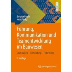 Fuhrung, Kommunikation und Teamentwicklung im Bauwesen: Grundlagen – Anwendung – Praxistipps