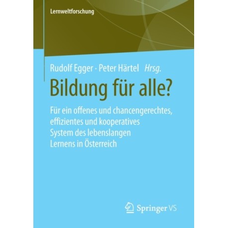 Bildung fur alle?: Fur ein offenes und chancengerechtes, effizientes und kooperatives System des lebenslangen Lernens in Osterreich