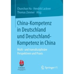 China-Kompetenz in Deutschland und Deutschland-Kompetenz in China: Multi- und transdisziplinare Perspektiven und Praxis
