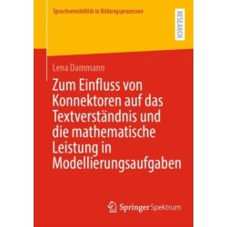 Zum Einfluss von Konnektoren auf das Textverstandnis und die mathematische Leistung in Modellierungsaufgaben