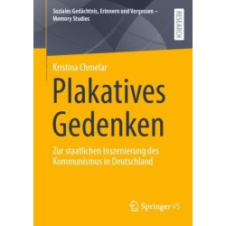 Plakatives Gedenken: Zur staatlichen Inszenierung des Kommunismus in Deutschland