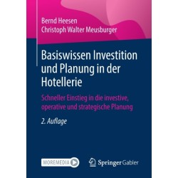 Basiswissen Investition und Planung in der Hotellerie: Schneller Einstieg in die investive, operative und strategische Planung