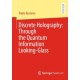Discrete Holography: Through the Quantum Information Looking-Glass