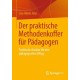 Der praktische Methodenkoffer fur Padagogen: Praktische Ansatze fur den padagogischen Alltag